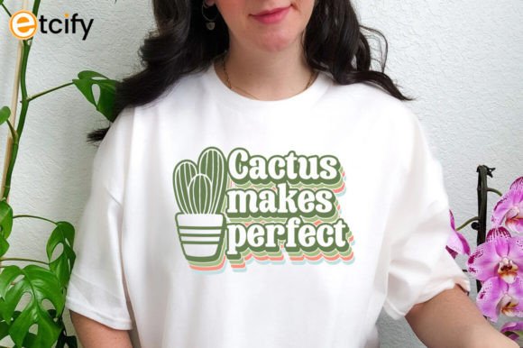Cactus Makes Perfect Svg Tshirt Graphics