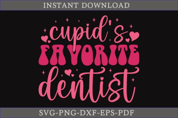 Cupid's Favorite Dentist Valentine SVG