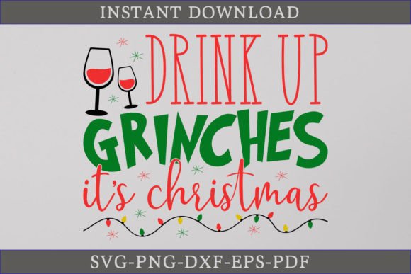 Drink Up Grinches: Christmas Graphics & Crafts