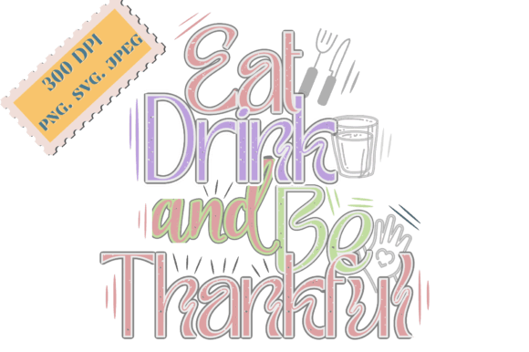 Eat, Drink and Be Thankful