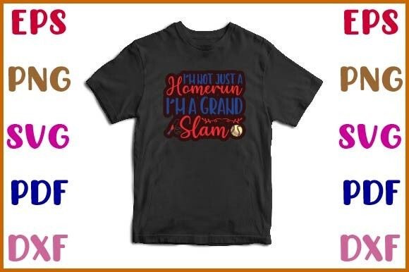 I m Not Just a Homerun I m a Grand Slam Graphics