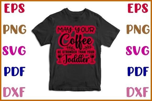 May Your Coffee Be Stronger Than Your to: Graphics and Crafts