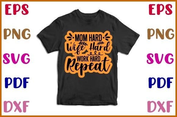 Mom Hard Wife Hard Work Hard Repeat Stic Graphics