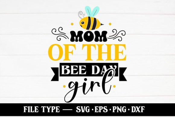 Mom of the Bee Day Girl – Bee SVG