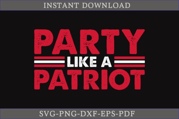 Party Like a Patriot SVG Shirt: Graphics and Crafts for Branding