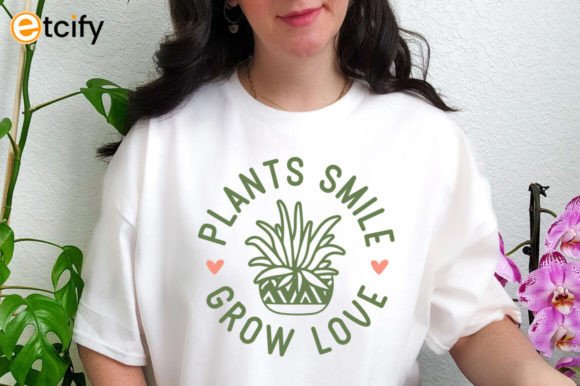 Plants Smile Grow Love Svg Tshirt Graphics and Crafts